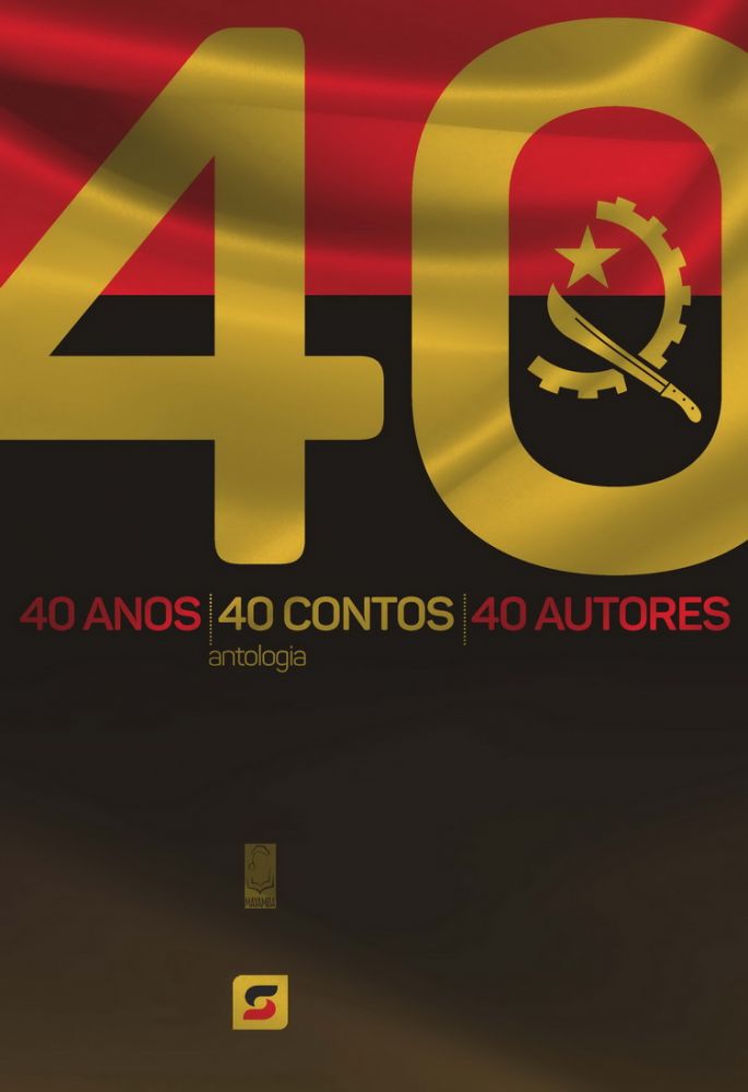 Angola 40 Anos – 40 Contos – 40 Autores