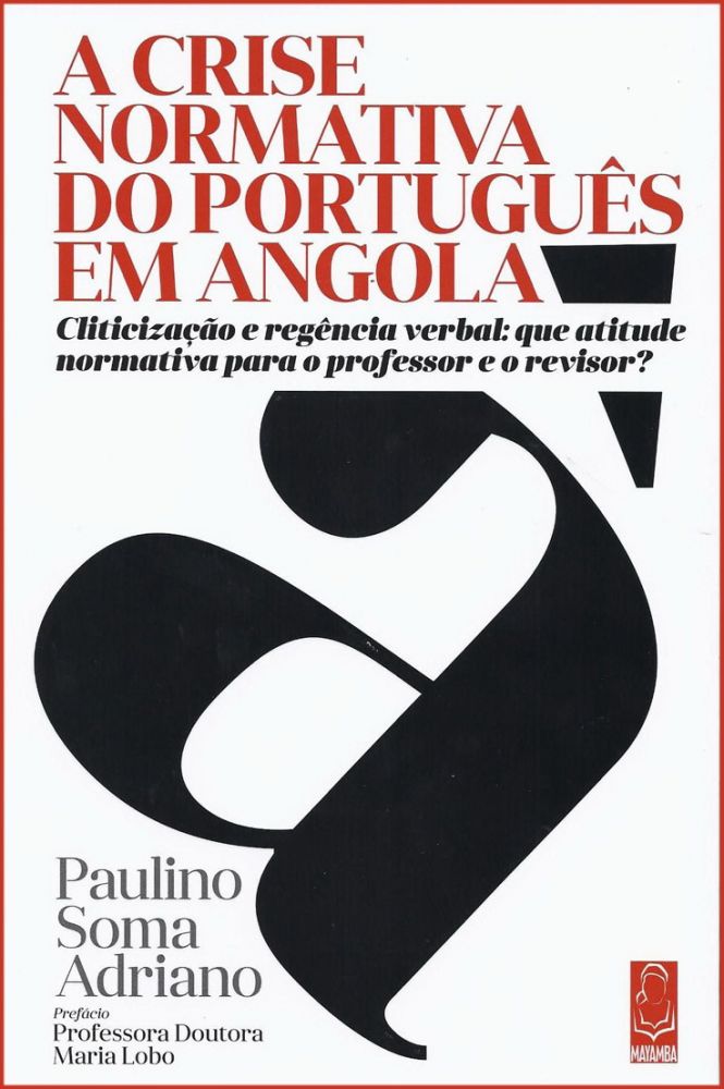 A Crise Normativa do Português em Angola - Cliticização e regência verbal: que atitude normativa para o professor e o revisor?